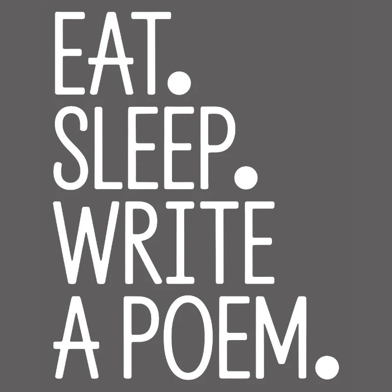 Eat Sleep Write A Poem