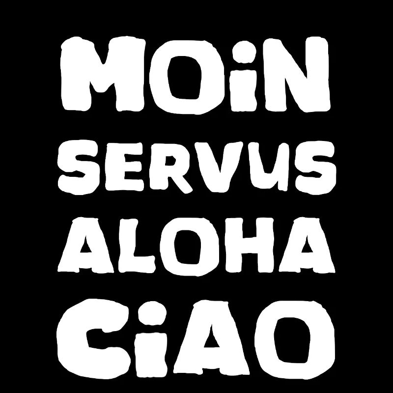 moin servus aloha ciao