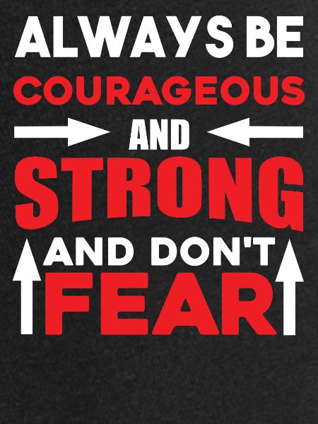 Always courageous strong