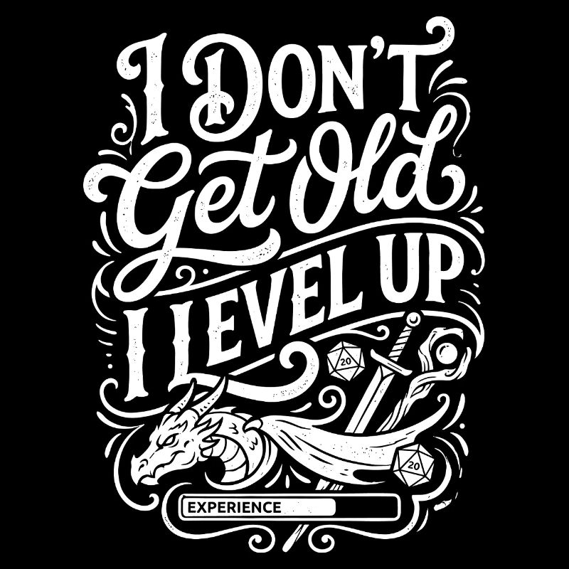 I Don't Get Old I Level Up