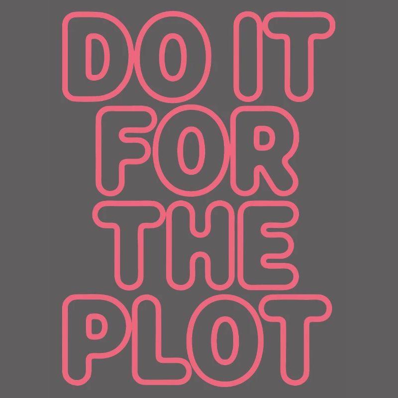 Do It For The Plot Neon