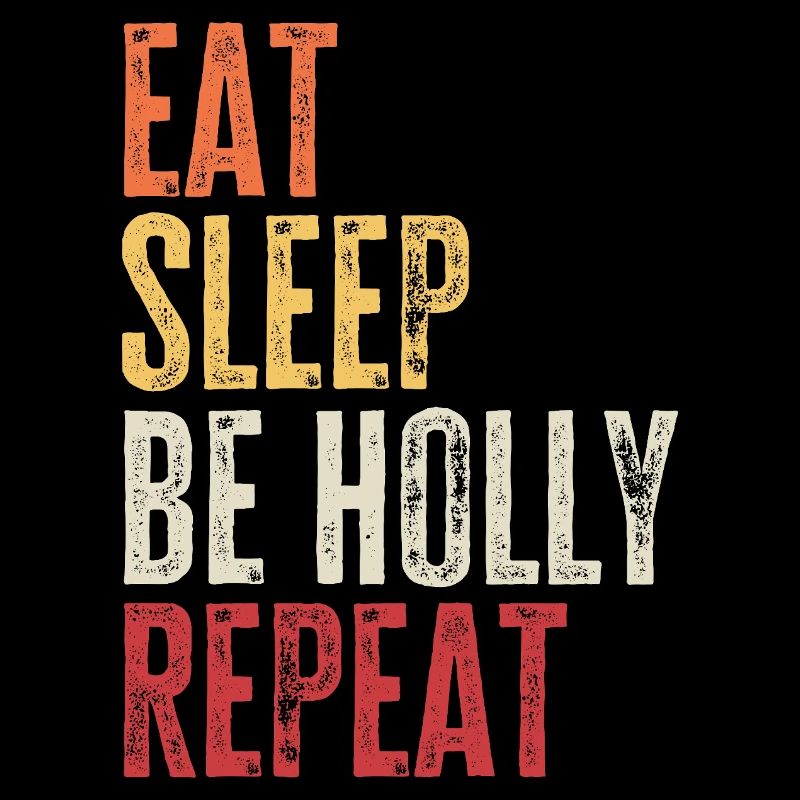 Eat Sleep Be Holly Repeat Retro Name