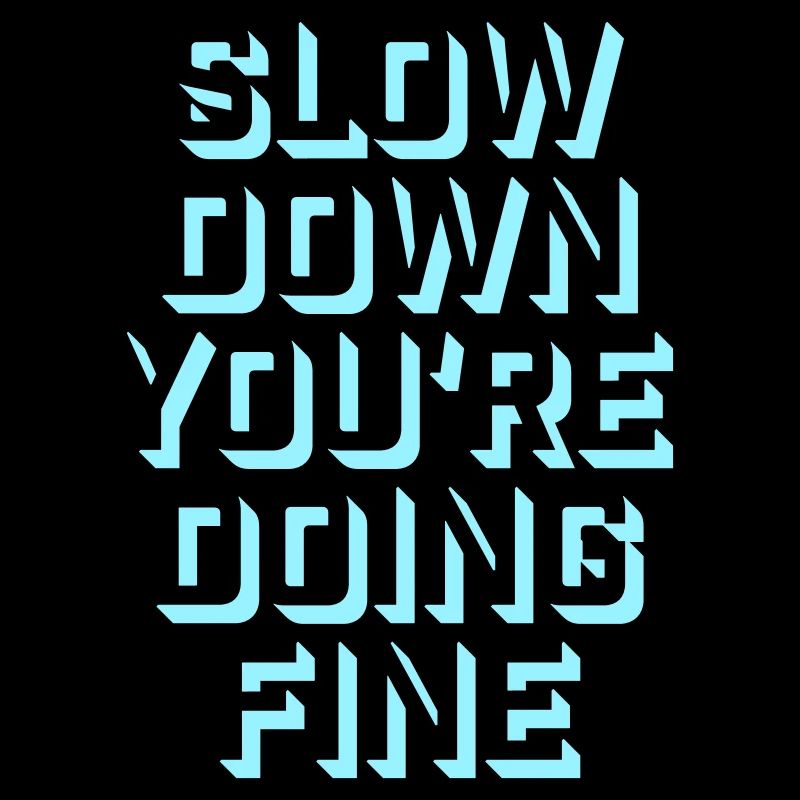 Slow Down You're Doing Fine Motivation Spruch Logo