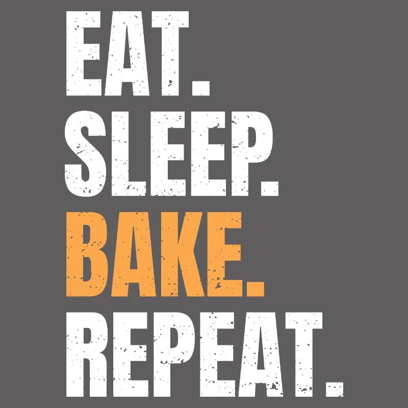 Eat Sleep Bake Repeat Backen Bäcker Beruf Hobby