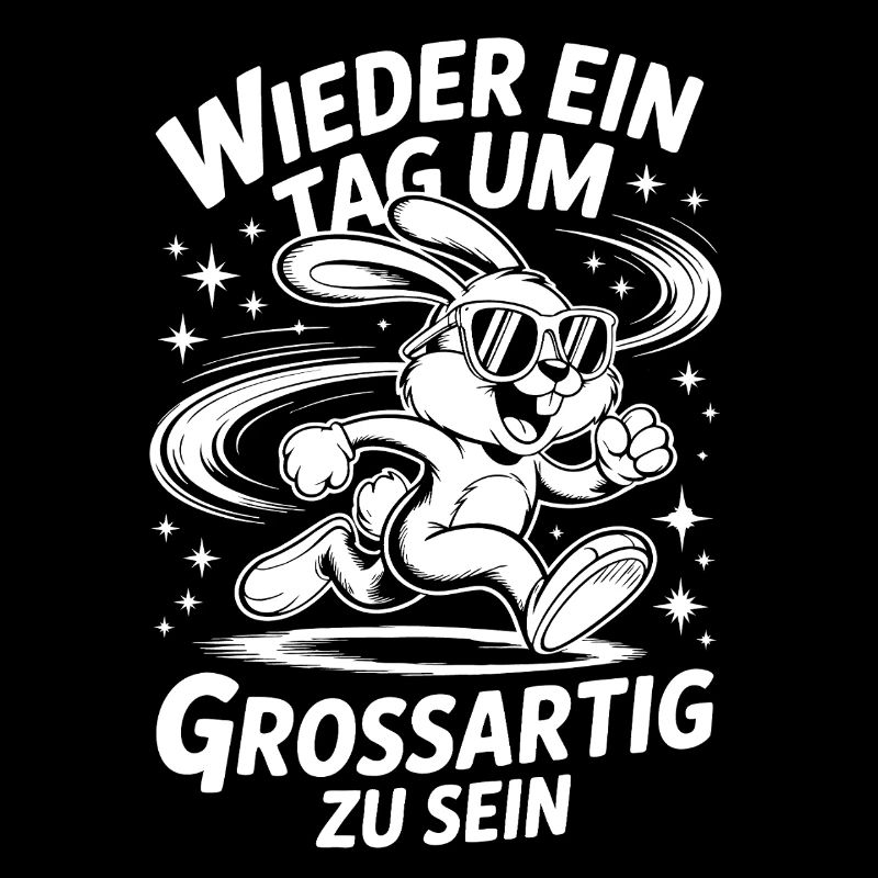 Wieder ein Tag Großartig zu Sein
