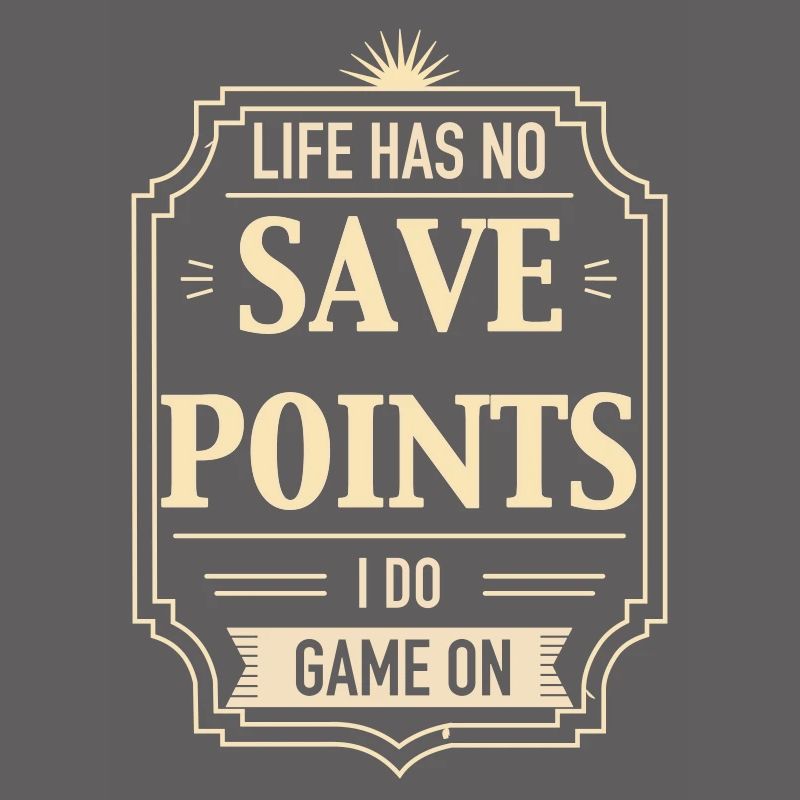 Life Has No Save Points