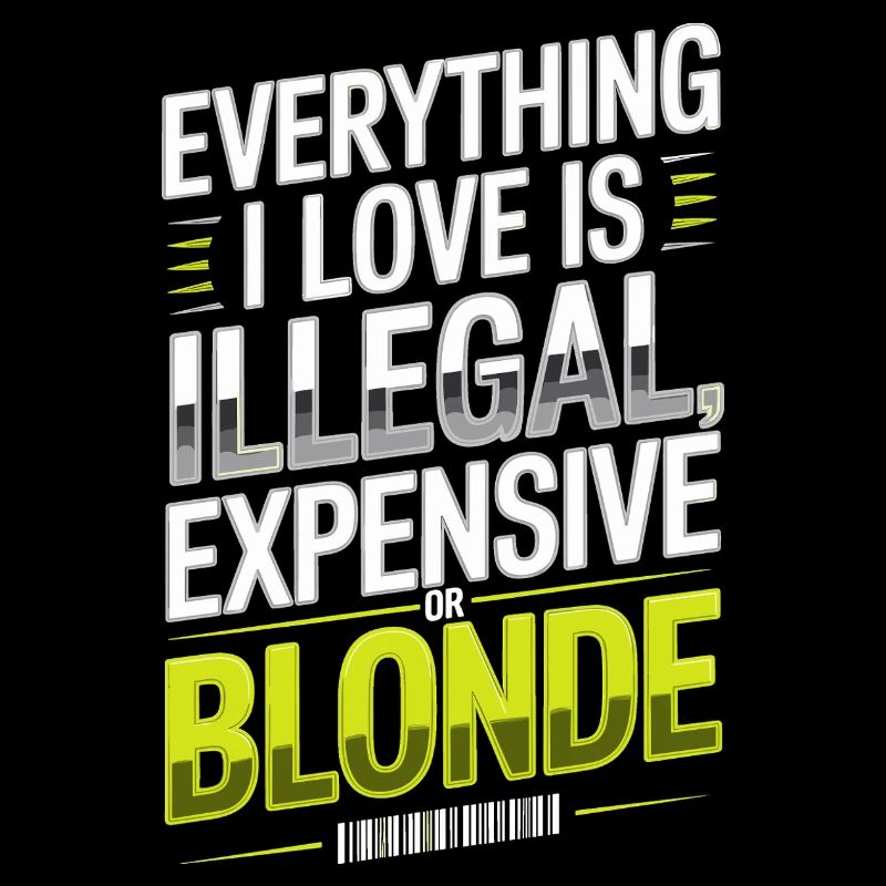 Everything I Love Illegal Expensive Blonde Männer