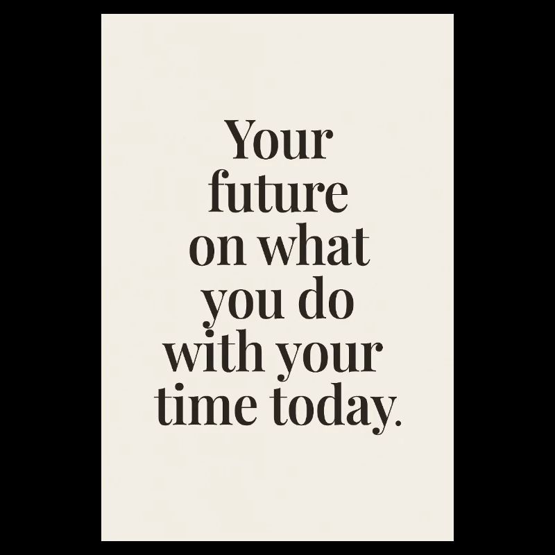 Your future depends minimal serif quote