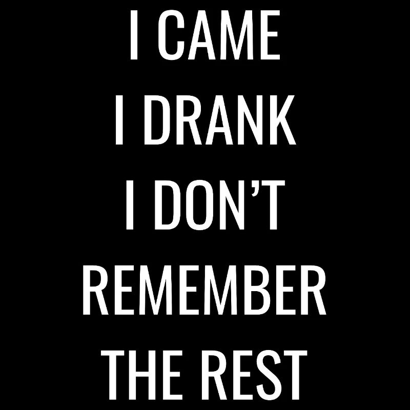 I Came I Drank I Don’t Remember