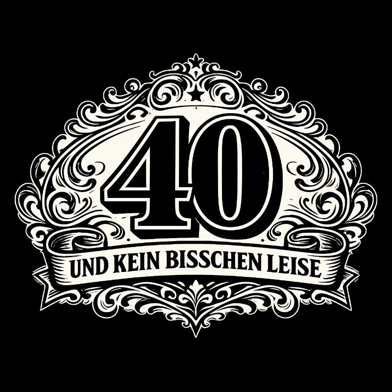 40 und kein bisschen leise