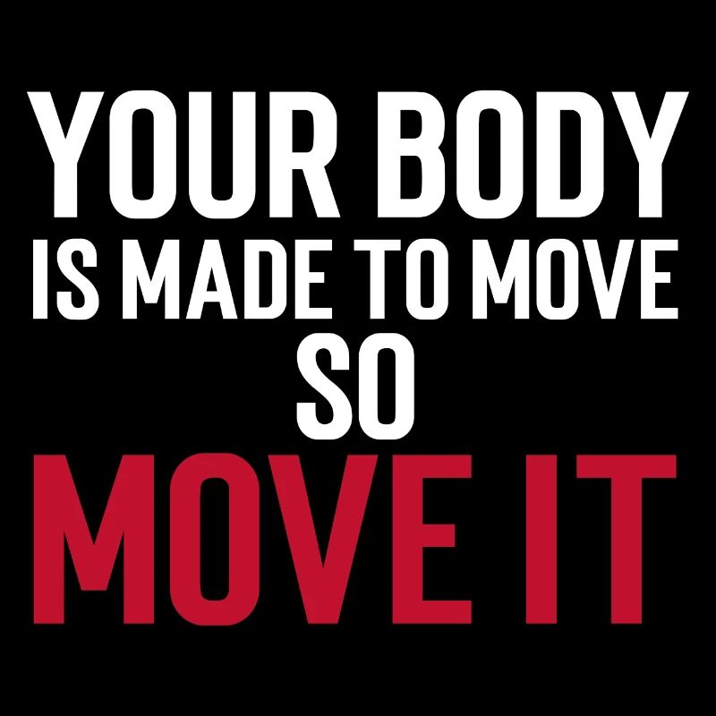 Your Body Is Made To Move - So Move It Weiss/Rot