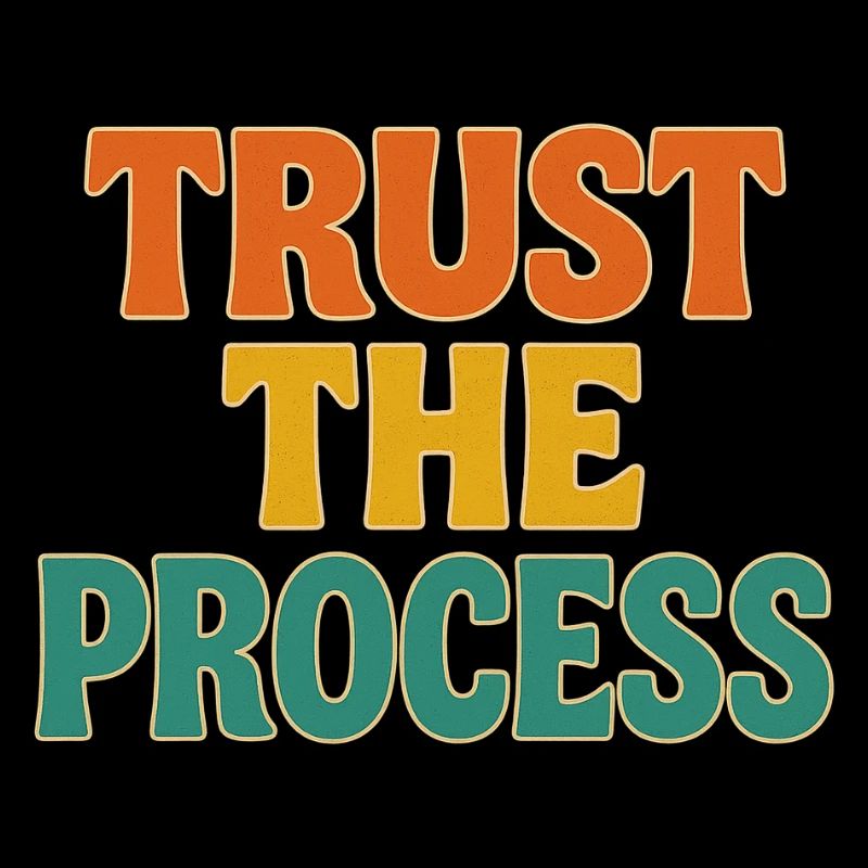 Faites confiance au processus