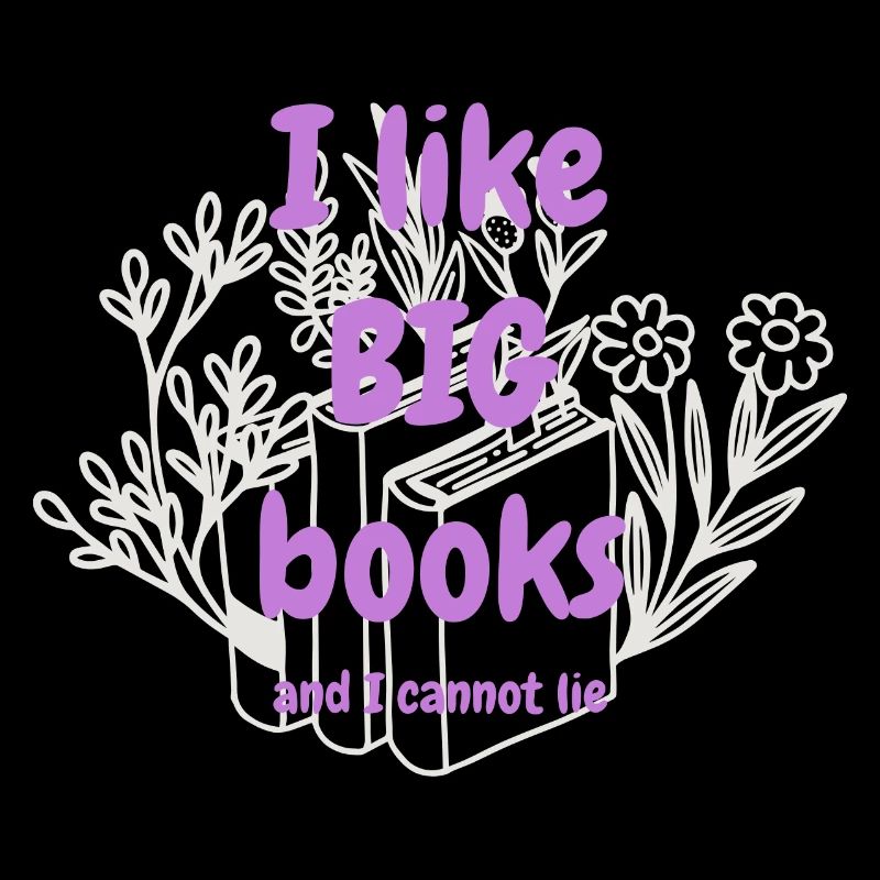 I Like Big Books And I Cannot Lie - 📚😂 statement