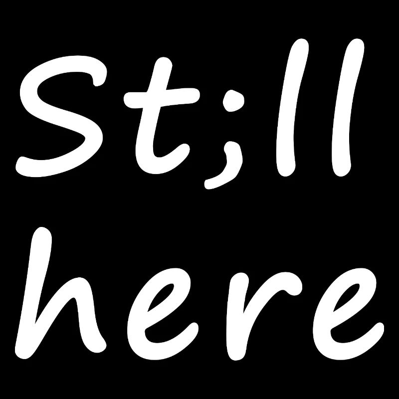 St;ll here – still not silent