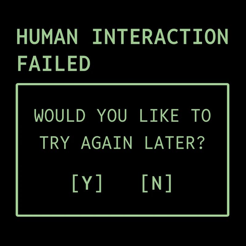 Human Interaction Failed