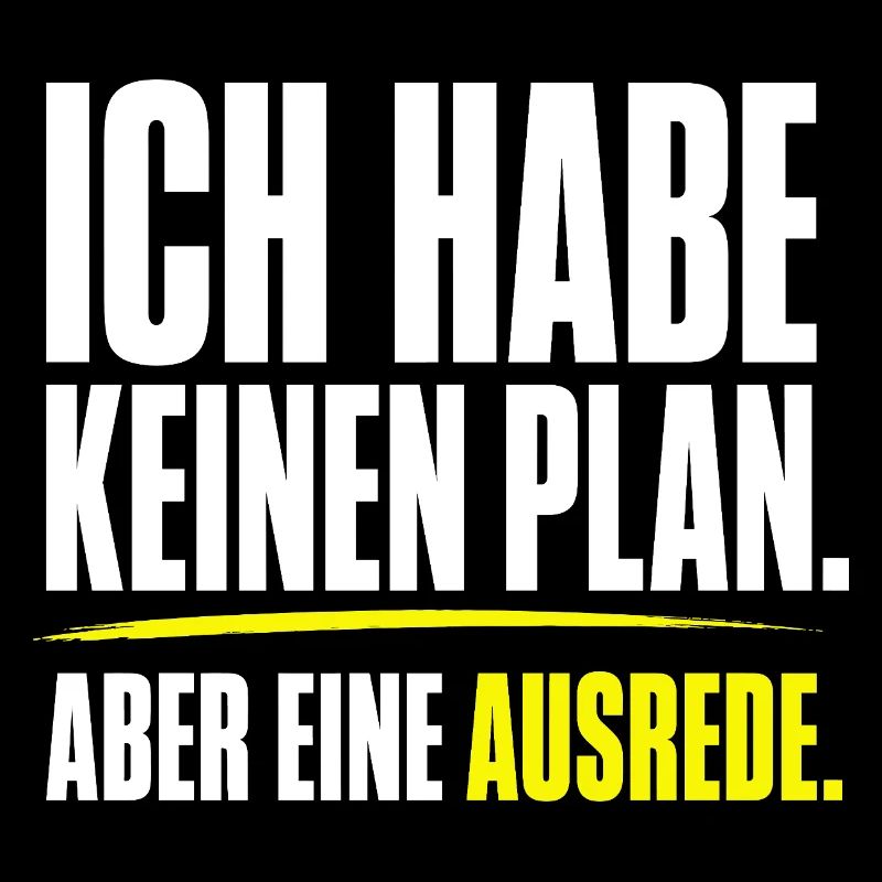 Kein Plan aber eine Ausrede