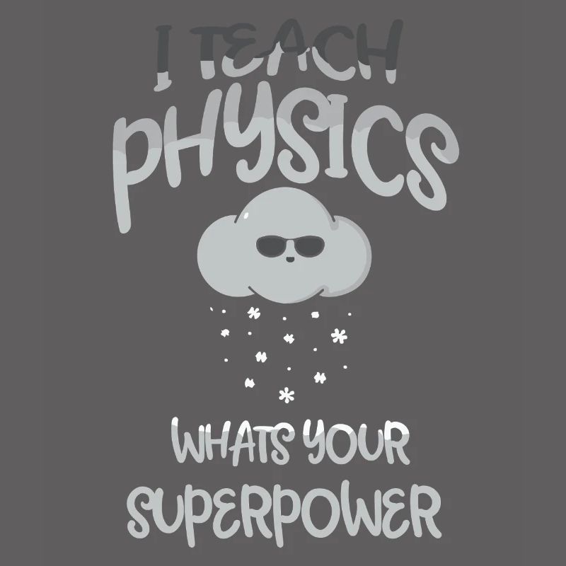 Physics Physicist Physics Student Physics Teacher