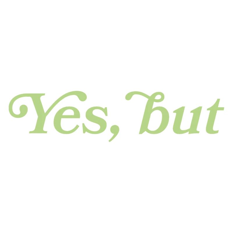 Yes, but – Minimalistisches Statement