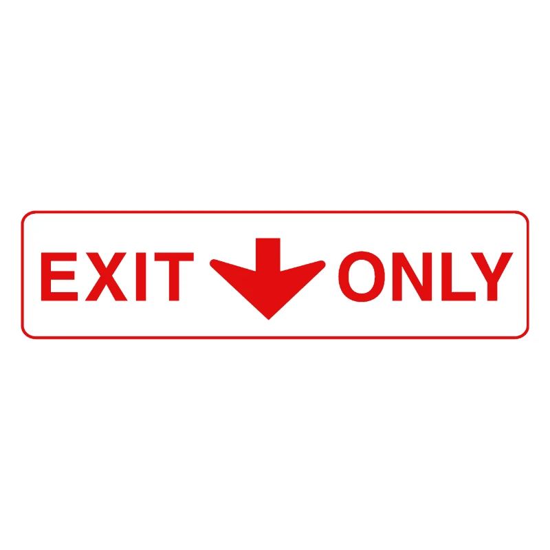 Exit Only - funny gift