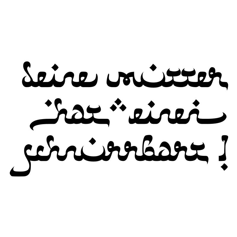 Deine mutter hat einen schnurrbart!