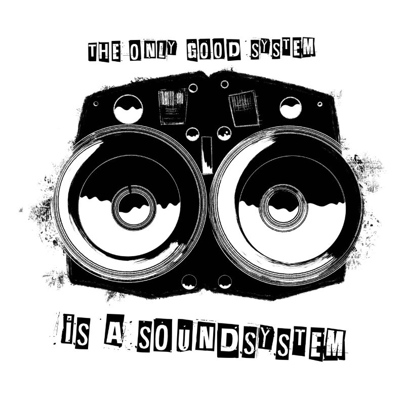 The only good system is a soundsystem