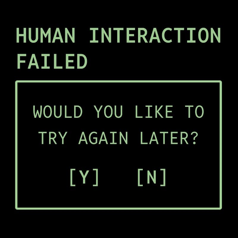 Human Interaction Failed