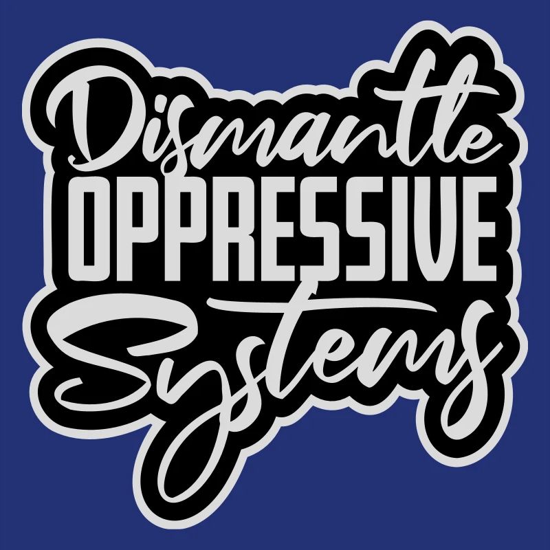 Dismantle Oppressive Systems Activism Statement