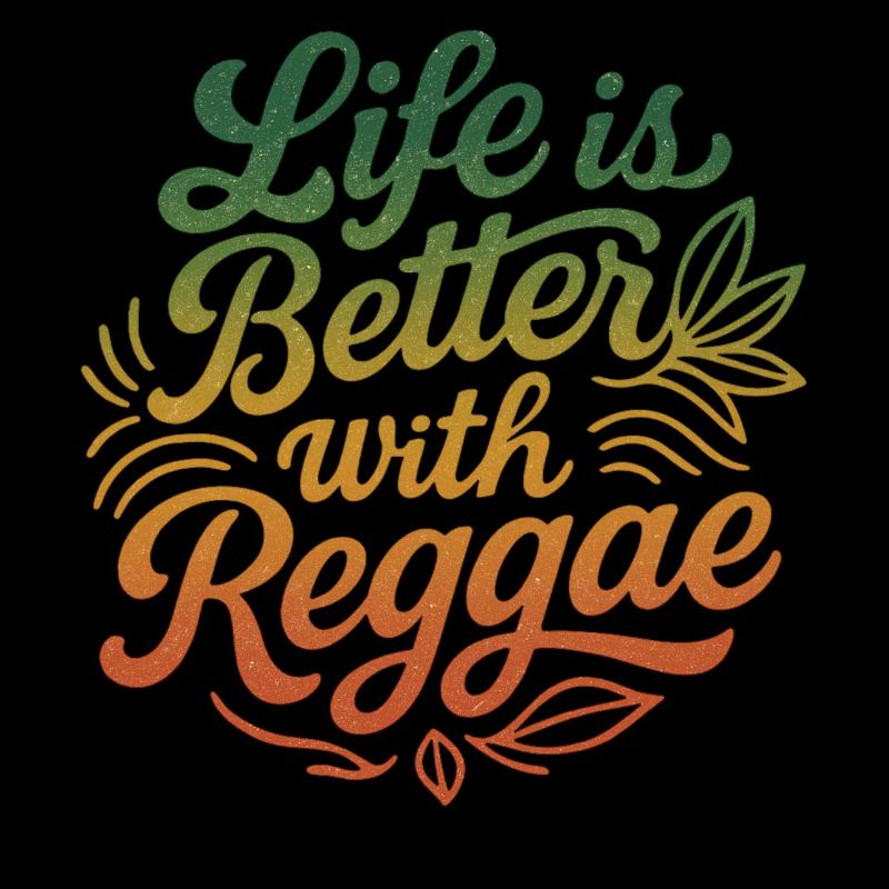 Life is Better with Reggae Rastafari Jamaica Style