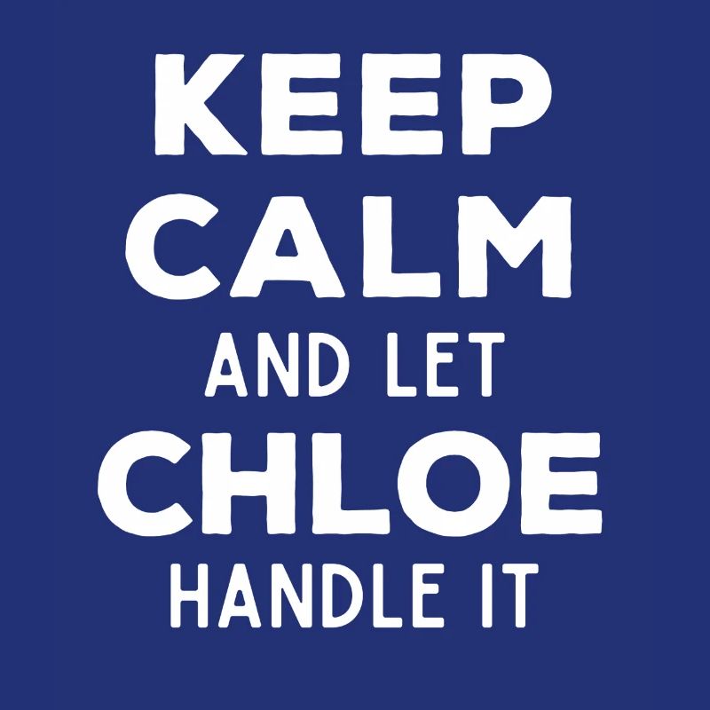 Keep Calm Let Chloe Fix It Funny Saying