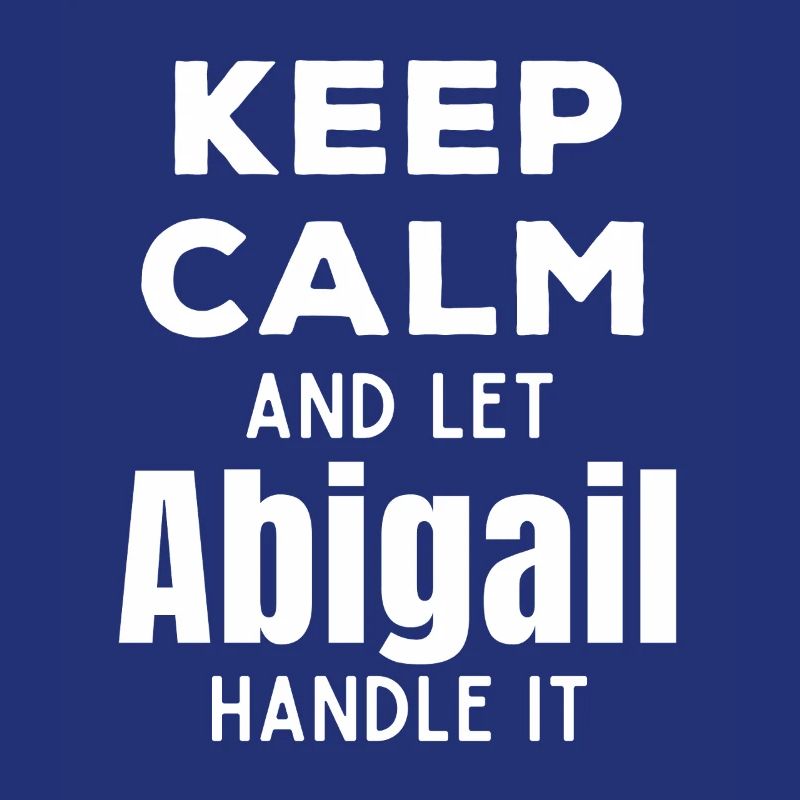 Keep Calm Let Abigail Fix It Funny Saying