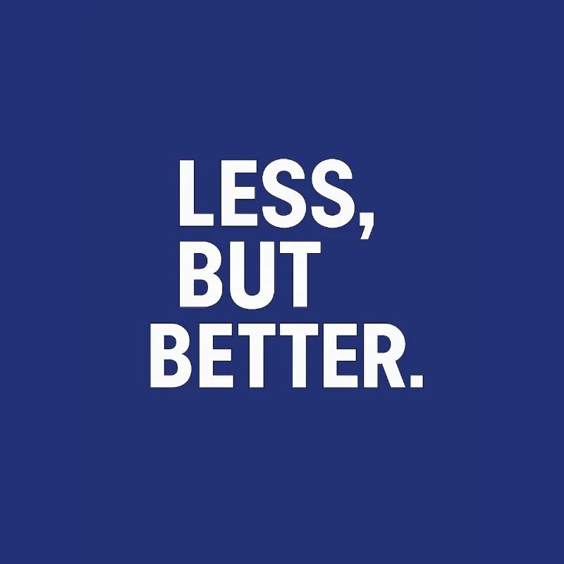 Less, but better
