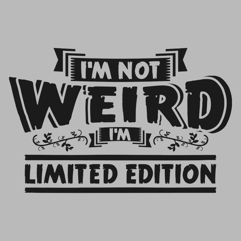 I’m Not Weird Édition Limitée