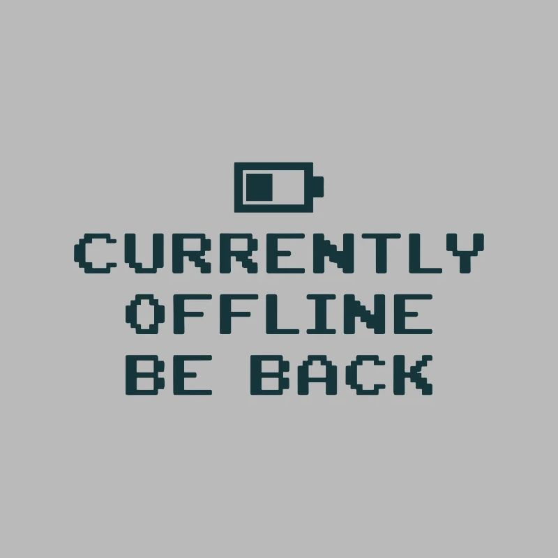 Currently Offline Be Back Battery Empty