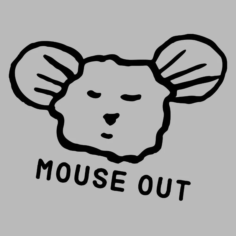 Cute mouse "mouse out" cool saying