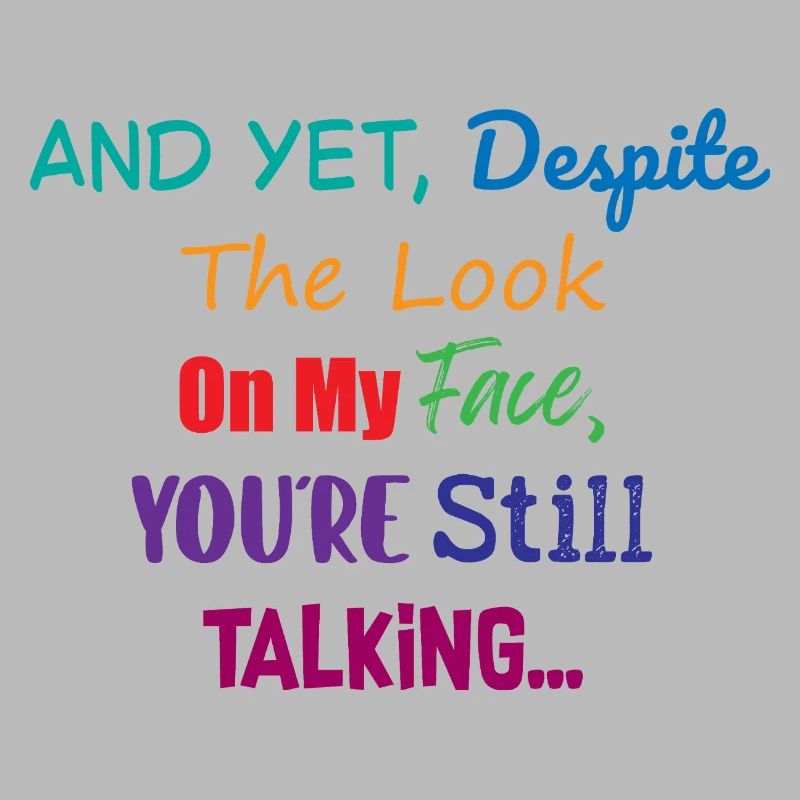 Still Talking Despite The Look Sarcastic Humor