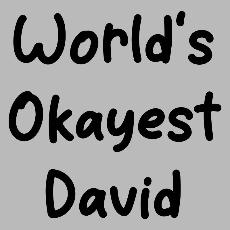 World's okayest David