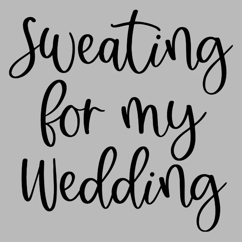 Sweating For My Wedding