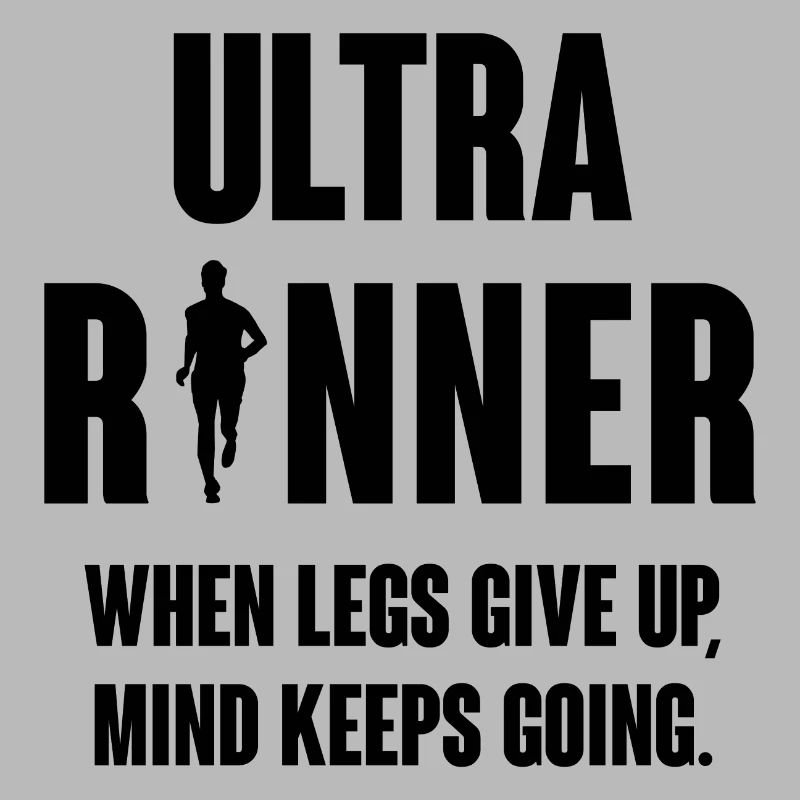 Ultra Runner. When Legs Give Up, Mind Keeps Going.