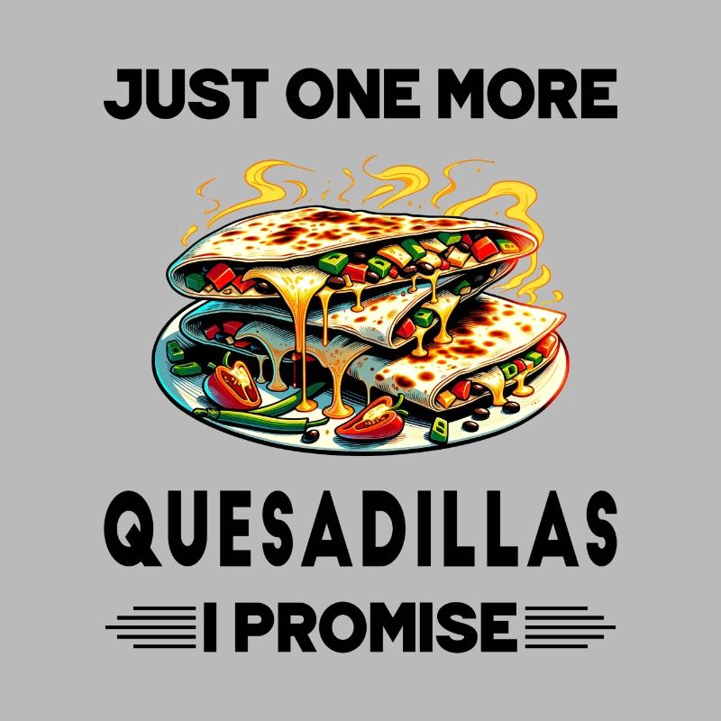 Encore une Quesadillas, c'est promis