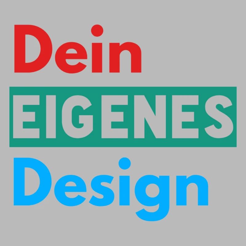 Dein Eigenes Design