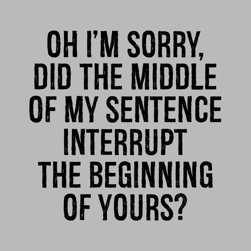 oh I'm sorry did the middle my sentence interrupt