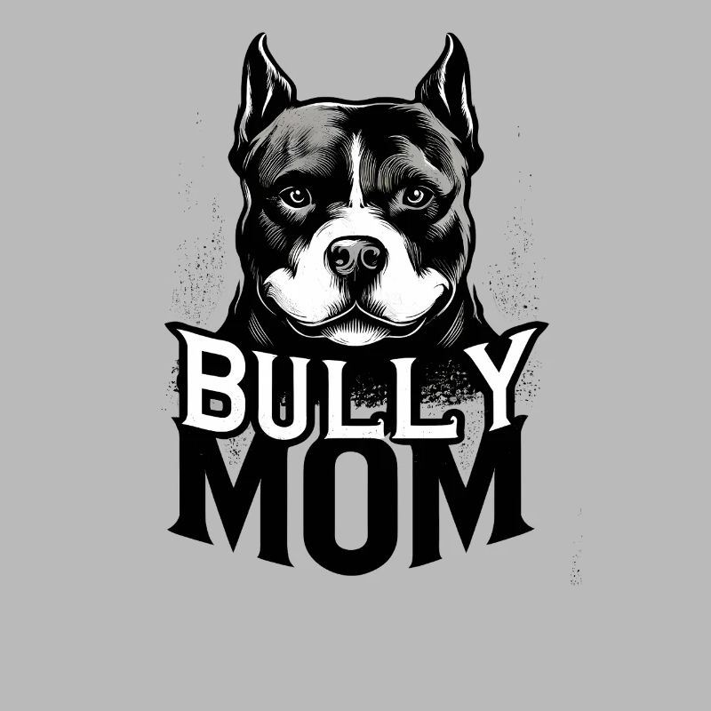Bully Mom Bold Dog 