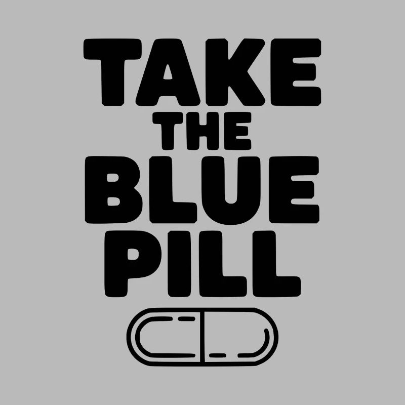 Prends la pilule bleue