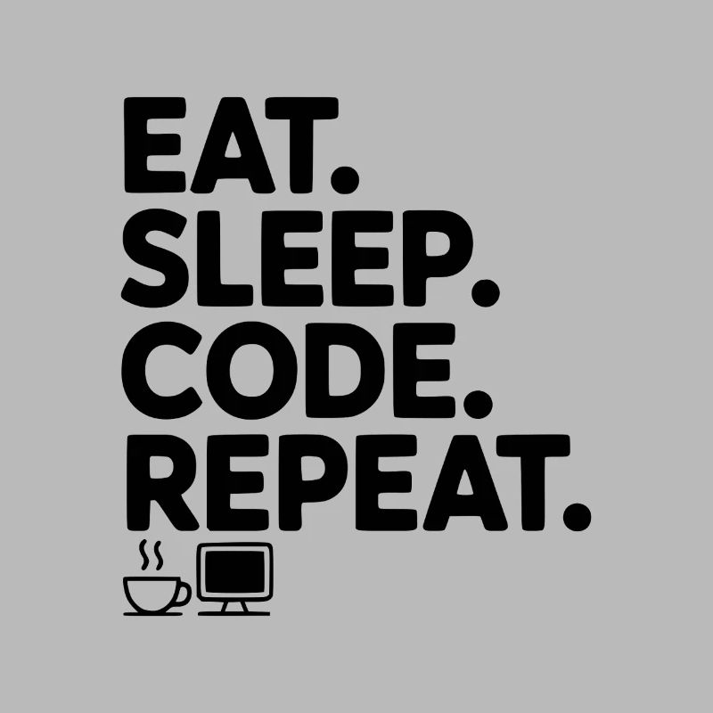 Mange. Dors. Code. Répétez.