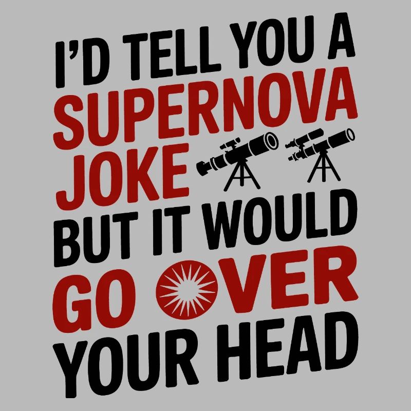 Funny Supernova Astronomy Nerd Science Humor 