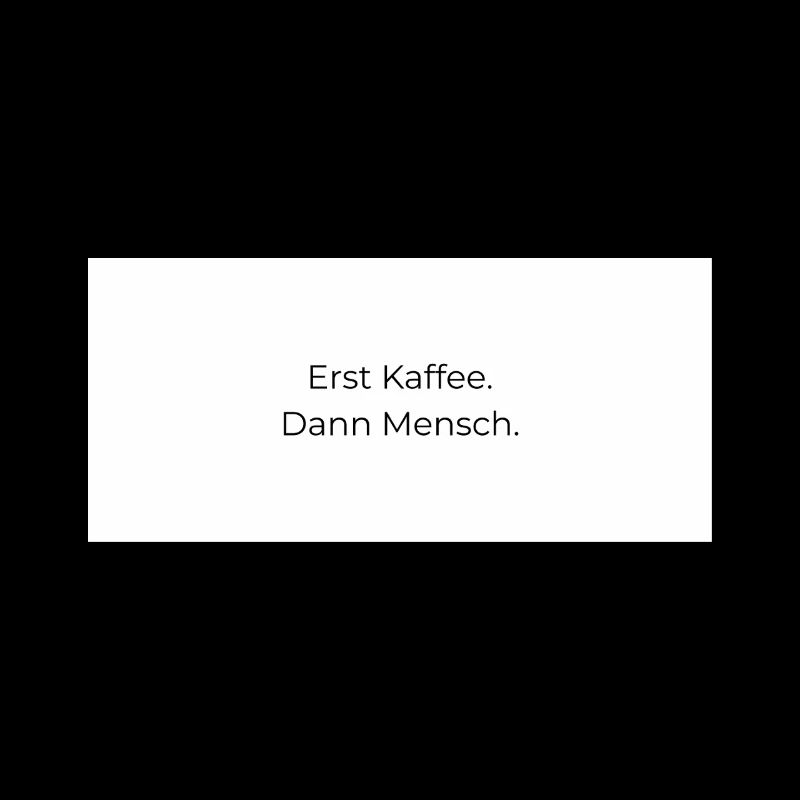 Erst Kaffee Dann Mensch