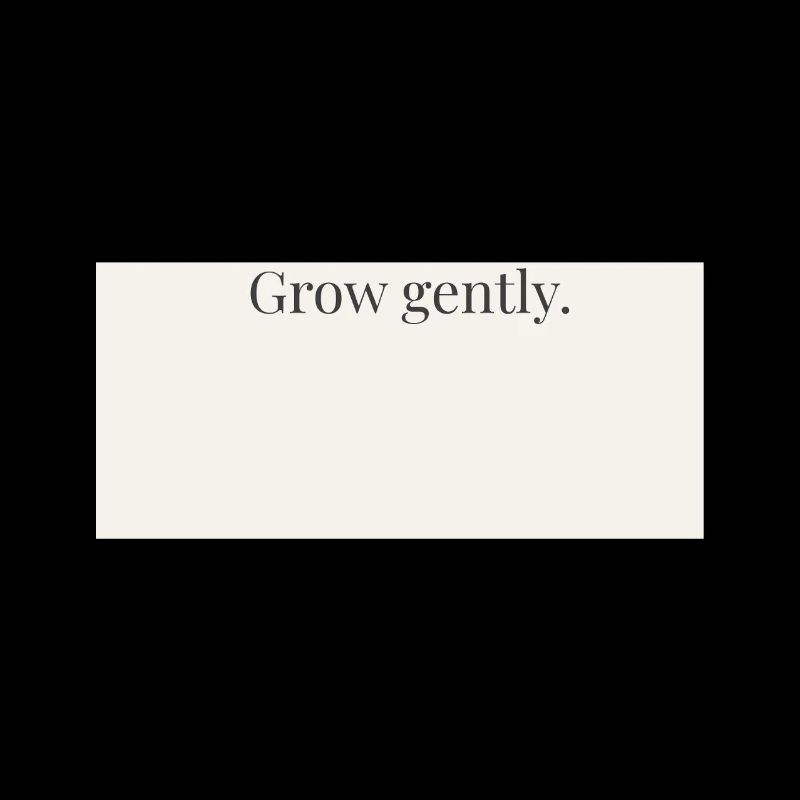 Affiche de citation minimaliste « Grow Gently »