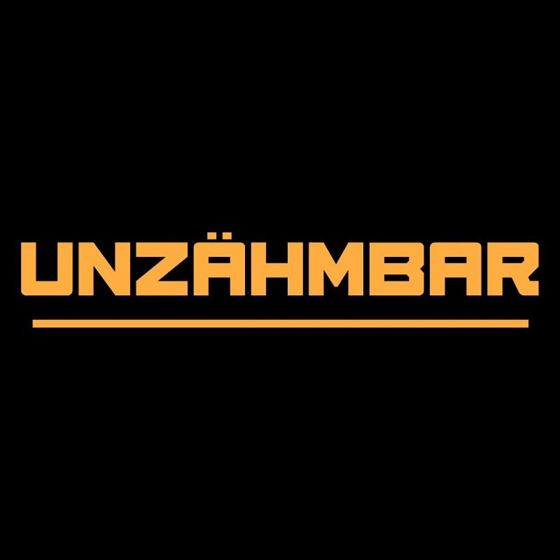 UNZÄHMBAR