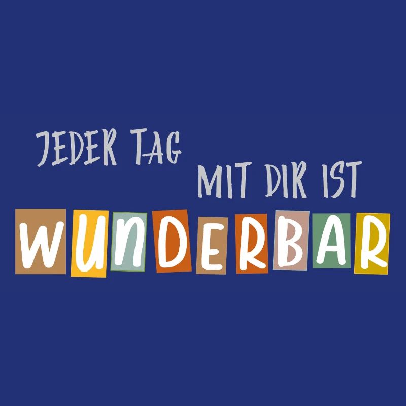 Jeder Tag mit dir ist Wunderbar