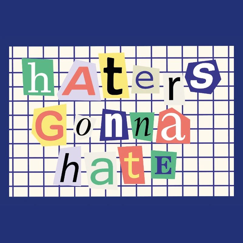 Haters going to Hate – Collage Style Statement